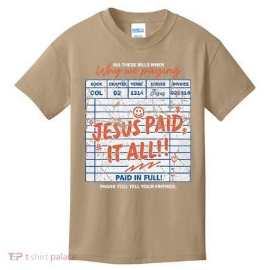 Jesus Paid It All Romans 623 Christian Easter Bill Bible Kids T-Shirt