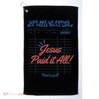 Jesus Paid It All Guest Check Receipt Christian Golf Towel thumb 0