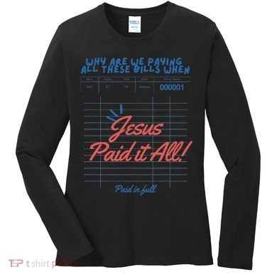 Jesus Paid It All Guest Check Receipt Christian Women's Long Sleeve Shirt
