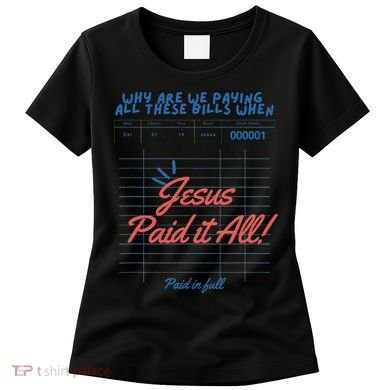 Jesus Paid It All Guest Check Receipt Christian Women's T-Shirt