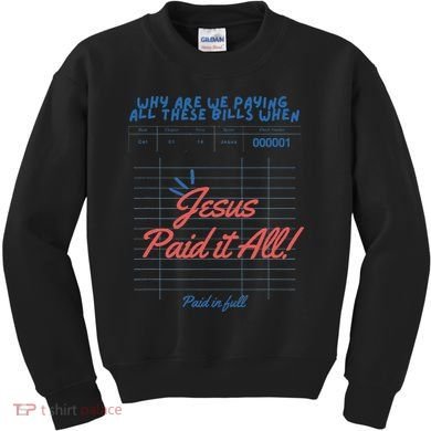 Jesus Paid It All Guest Check Receipt Christian Kids Sweatshirt
