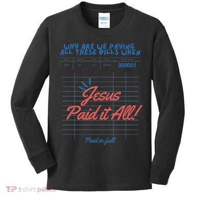 Jesus Paid It All Guest Check Receipt Christian Kids Long Sleeve Shirt