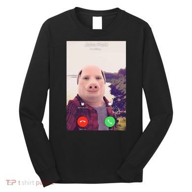 John Pork Is Calling Long Sleeve Shirt
