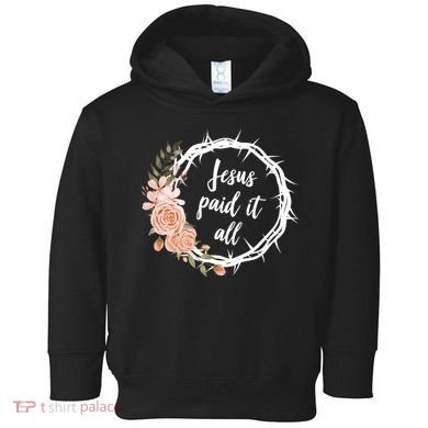 Jesus Paid It All Floral Crown Christian Toddler Hoodie