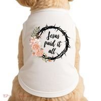 Jesus Paid It All Floral Crown Christian Doggie Tank thumb 0