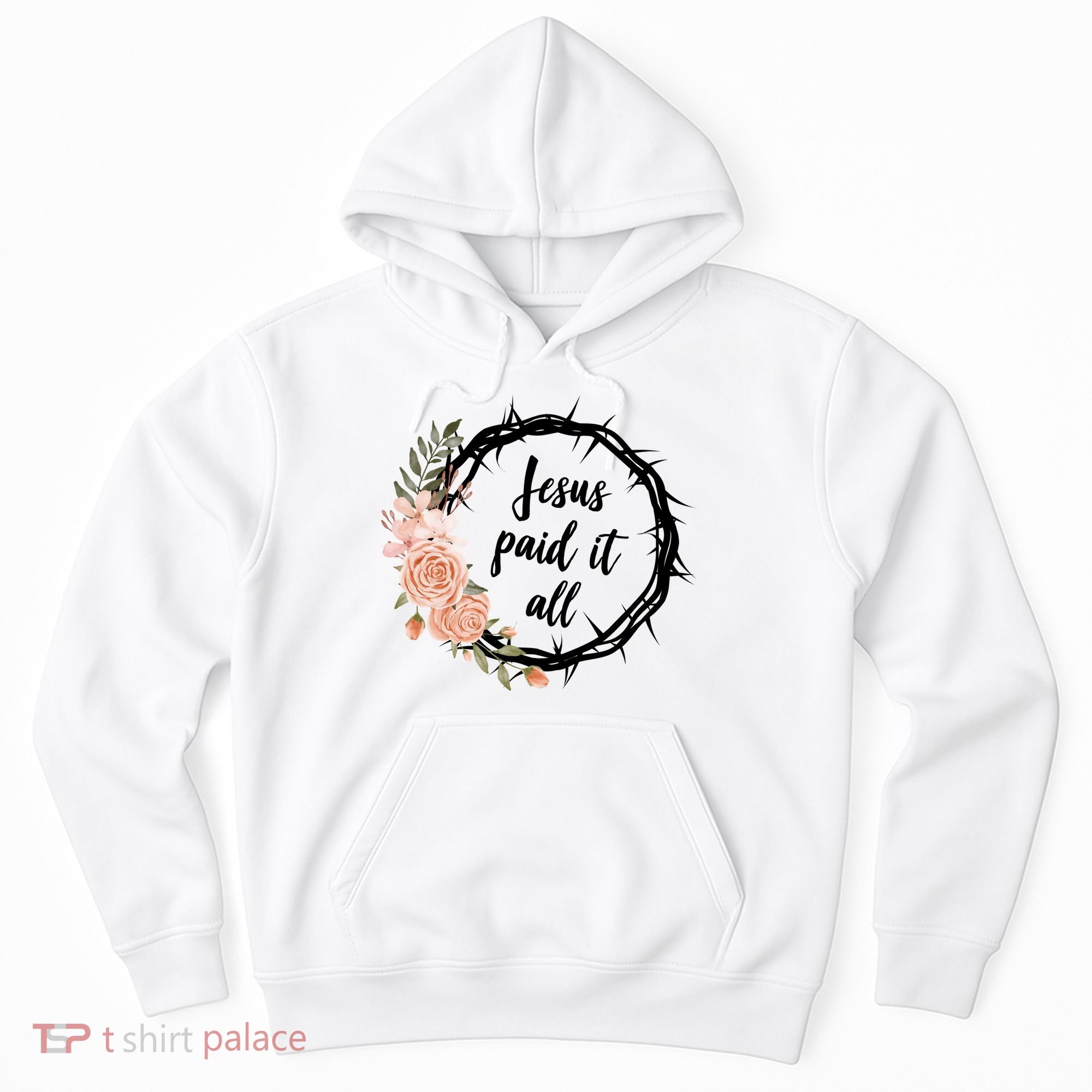 Jesus Paid It All Floral Crown Christian Hoodie
