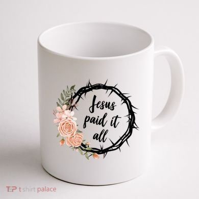 Jesus Paid It All Floral Crown Christian Coffee Mug back