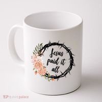 Jesus Paid It All Floral Crown Christian Coffee Mug thumb 0