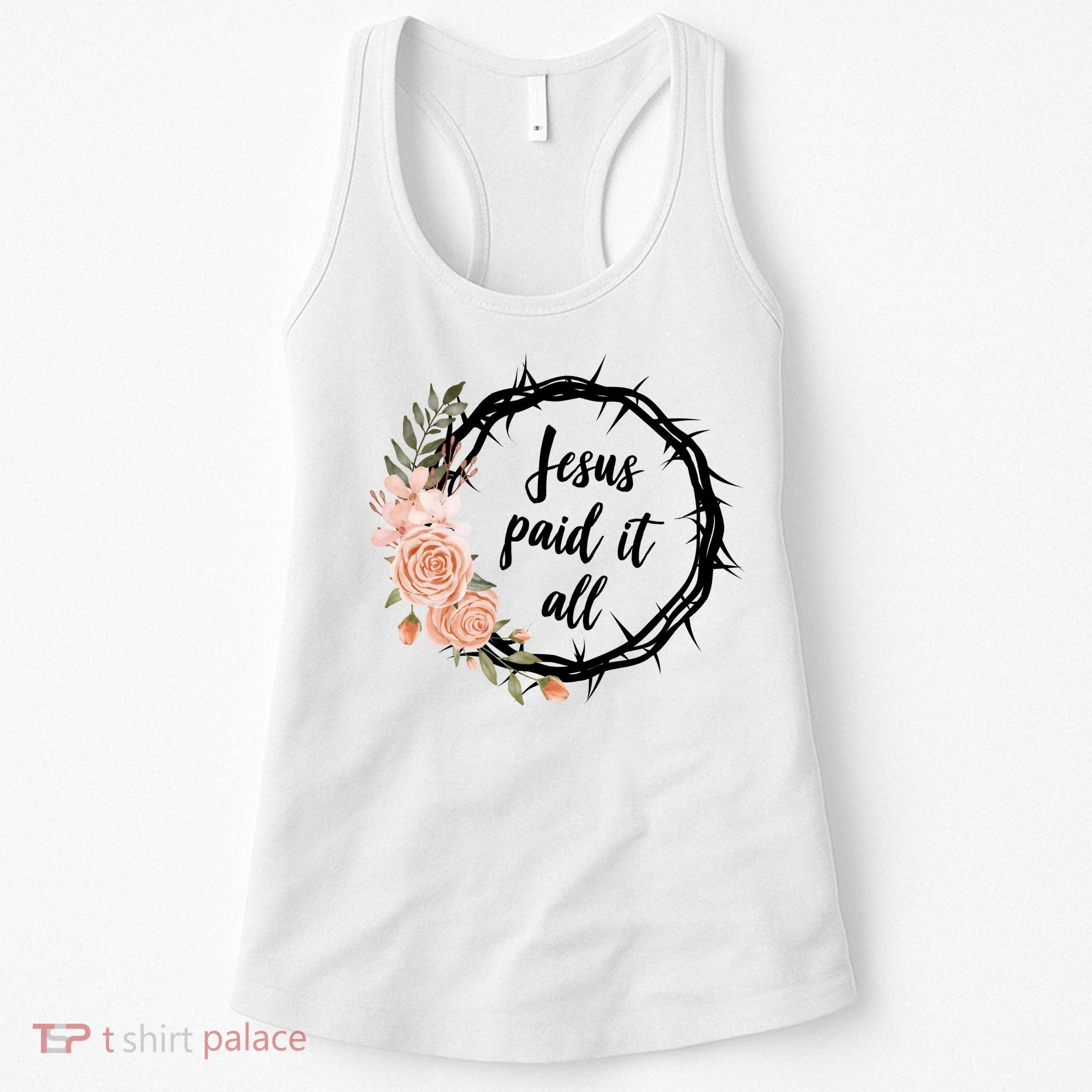 Jesus Paid It All Floral Crown Christian Women's Tank Top