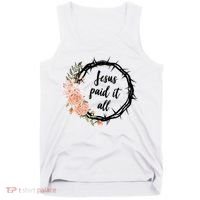 Jesus Paid It All Floral Crown Christian Tank Top thumb 0