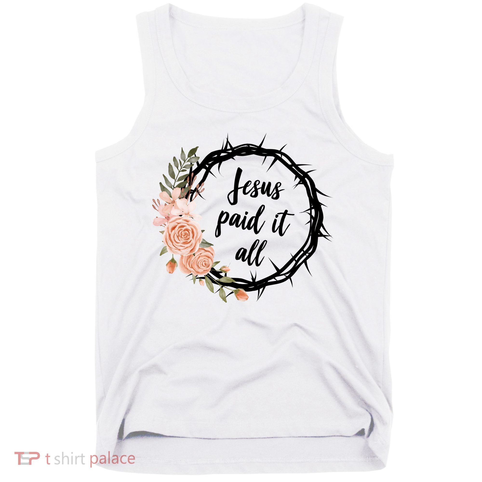 Jesus Paid It All Floral Crown Christian Tank Top