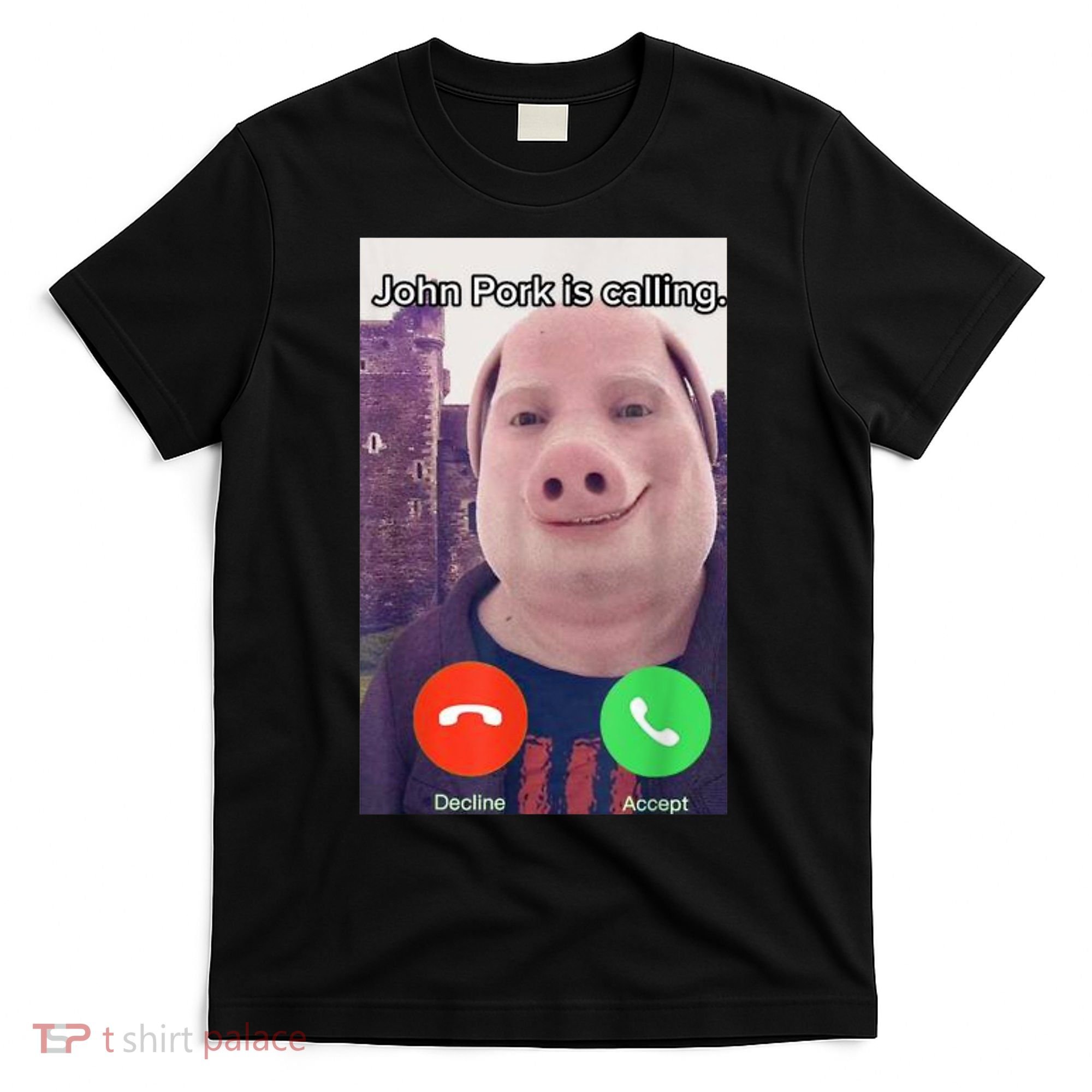 John Pork Is Calling Funny Answer Call Phone T-Shirt