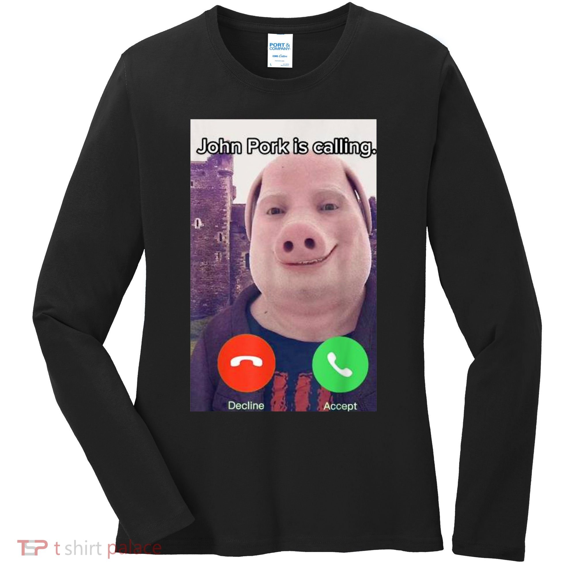 John Pork Is Calling Funny Answer Call Phone Women's Long Sleeve Shirt