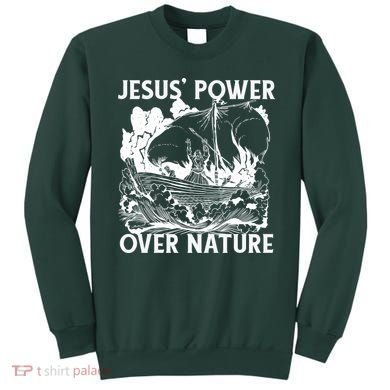 Jesus's Power Over Nature Sweatshirt