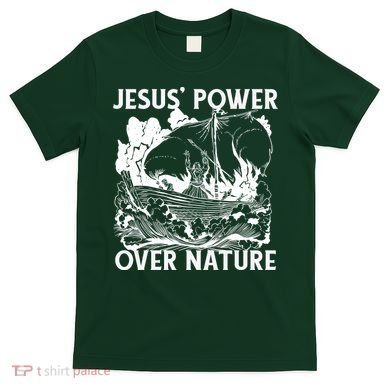 Jesus's Power Over Nature T-Shirt