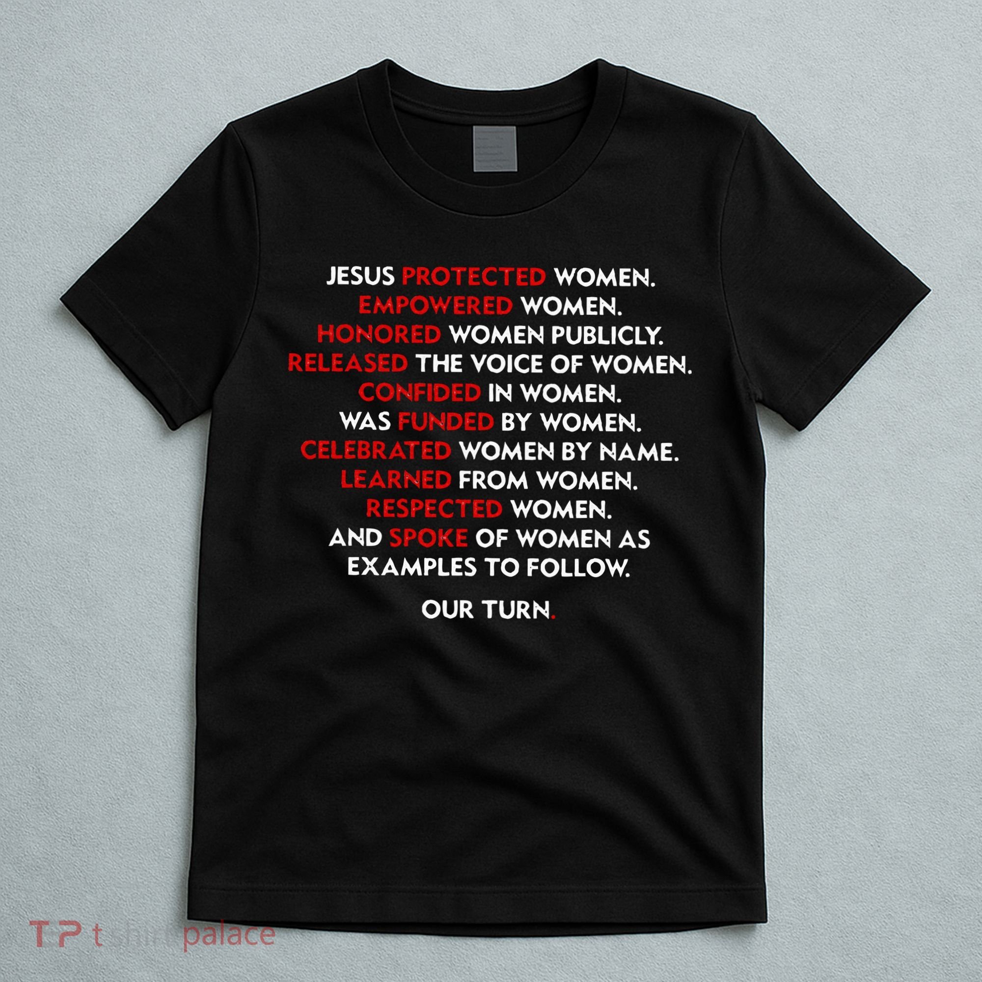 Jesus Protected Women Empowered Women Honored Women Publicly T-Shirt