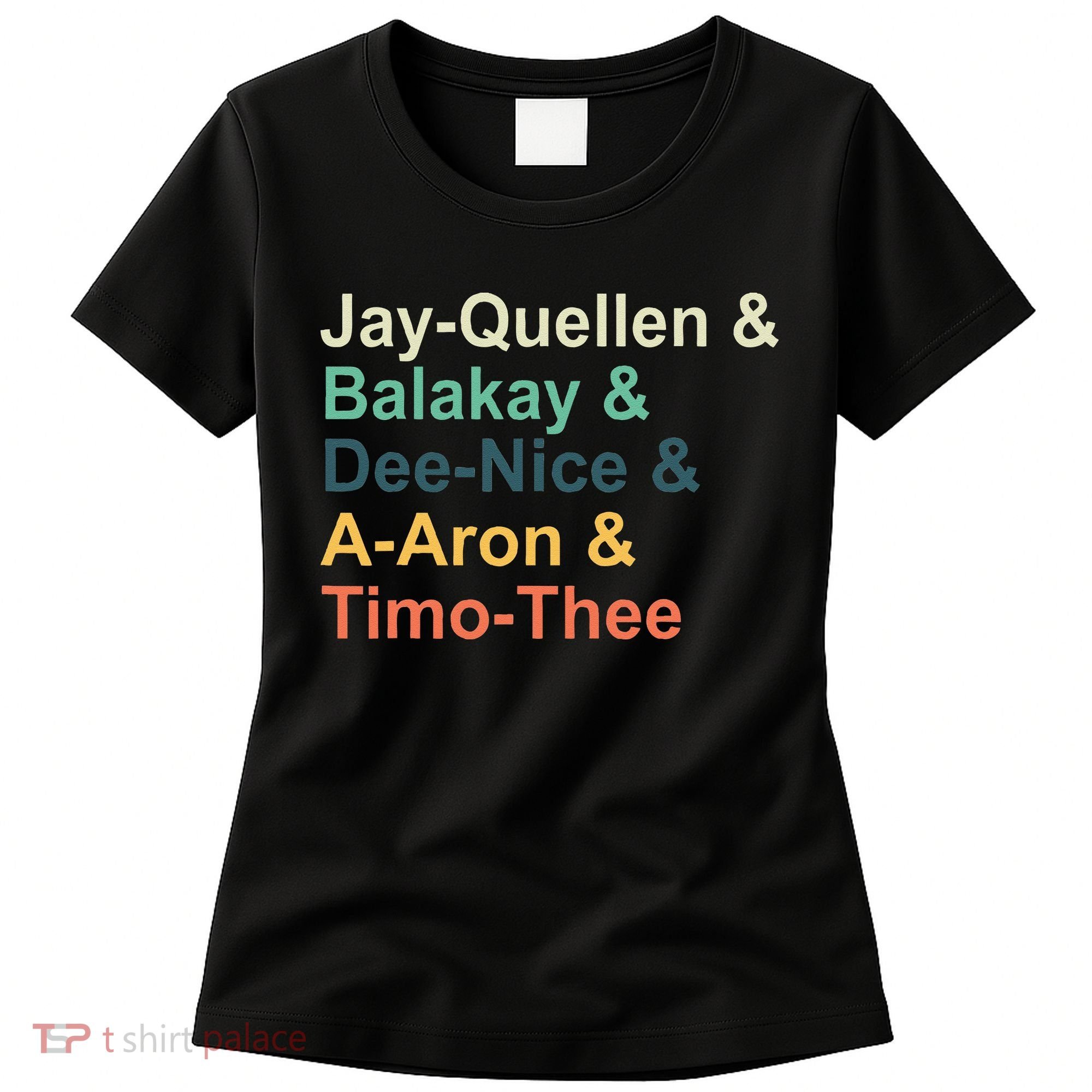 Jay Quellen & Balakay & Dee Nice & A Aron & Timo Thee Women's T-Shirt