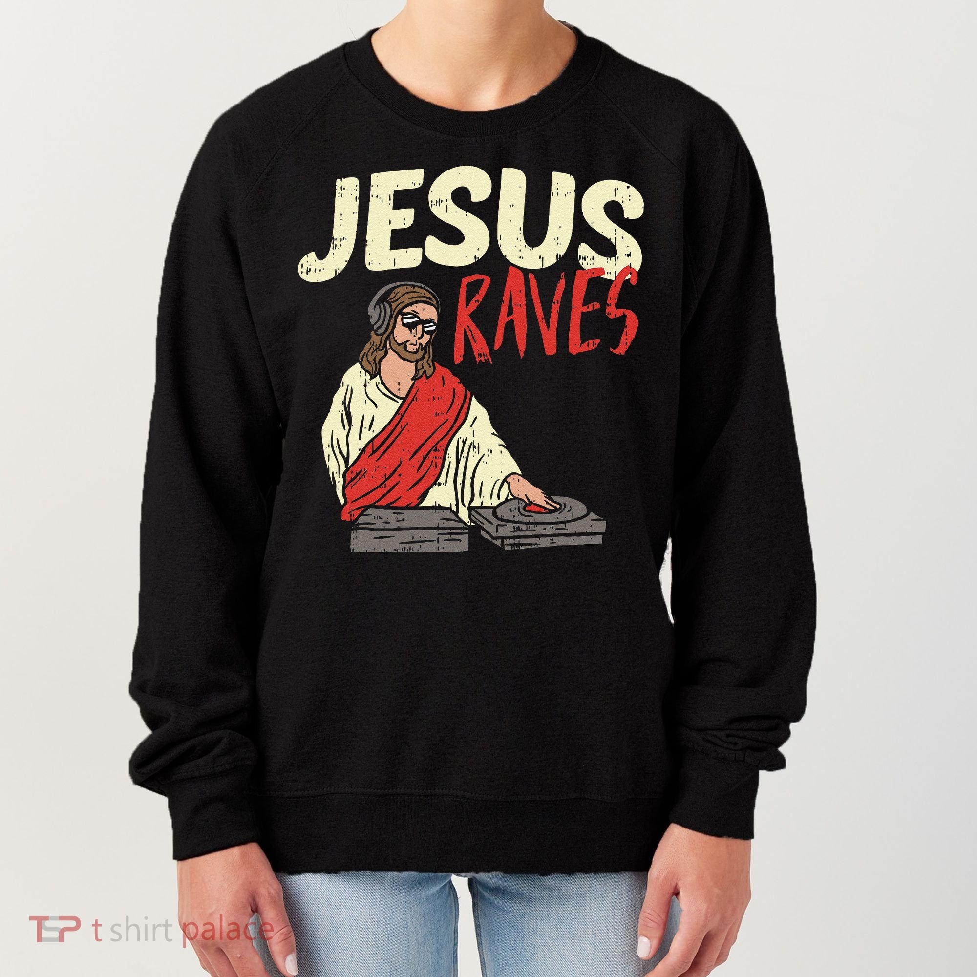 Jesus Raves Funny Electronic Music EDM Festival DJ Gift Women's Sweatshirt