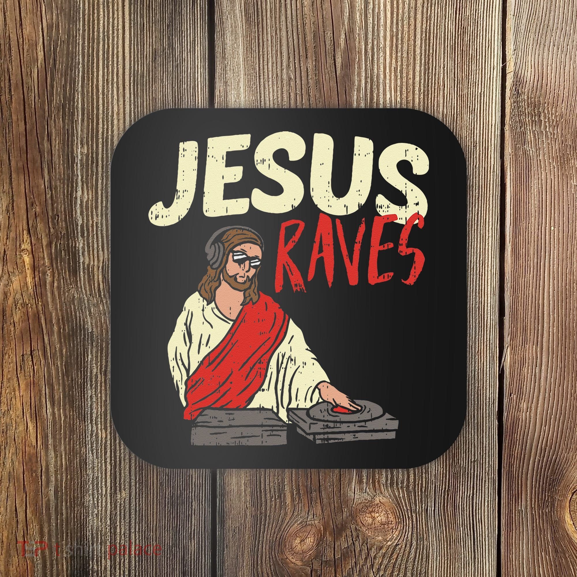 Jesus Raves Funny Electronic Music EDM Festival DJ Gift Coaster