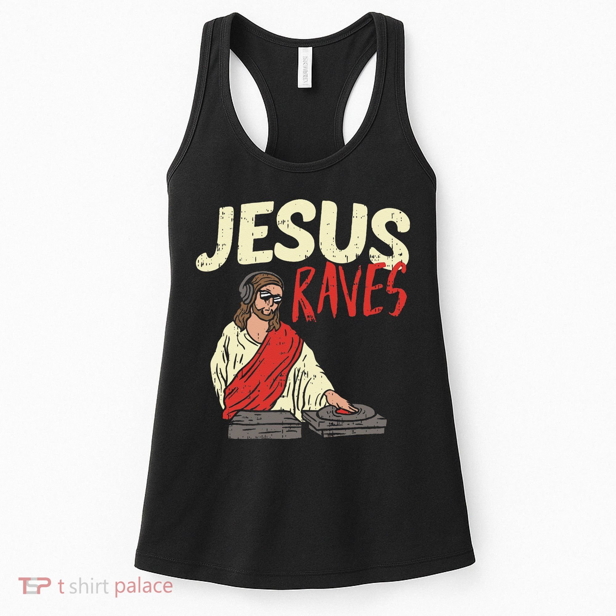 Jesus Raves Funny Electronic Music EDM Festival DJ Gift Women's Tank Top