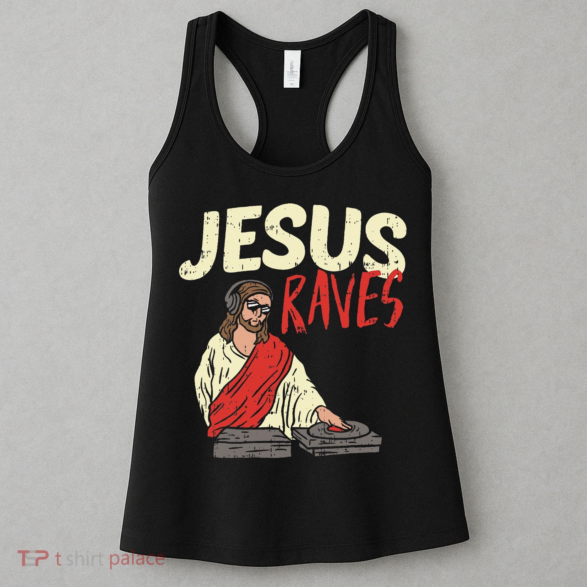 Jesus Raves Funny Electronic Music EDM Festival DJ Gift Women's Tank Top