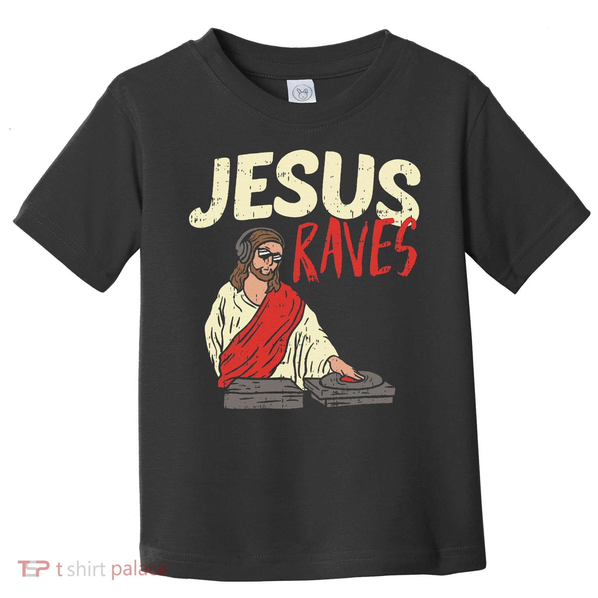 Jesus Raves Funny Electronic Music EDM Festival DJ Gift Toddler T-Shirt