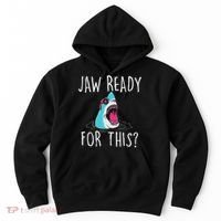 Jaw Ready For This Funny Shark Lover Ocean Wildlife Hoodie thumb 0