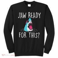 Jaw Ready For This Funny Shark Lover Ocean Wildlife Sweatshirt thumb 0