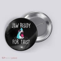 Jaw Ready For This Funny Shark Lover Ocean Wildlife Button thumb 0