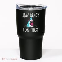 Jaw Ready For This Funny Shark Lover Ocean Wildlife Tumbler thumb 0