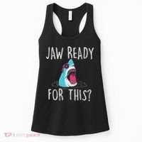Jaw Ready For This Funny Shark Lover Ocean Wildlife Women's Tank Top thumb 0
