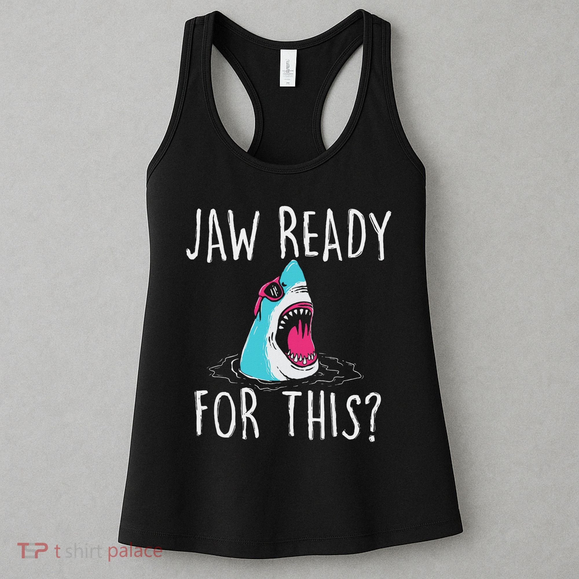 Jaw Ready For This Funny Shark Lover Ocean Wildlife Women's Tank Top