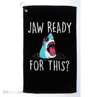 Jaw Ready For This Funny Shark Lover Ocean Wildlife Golf Towel thumb 0