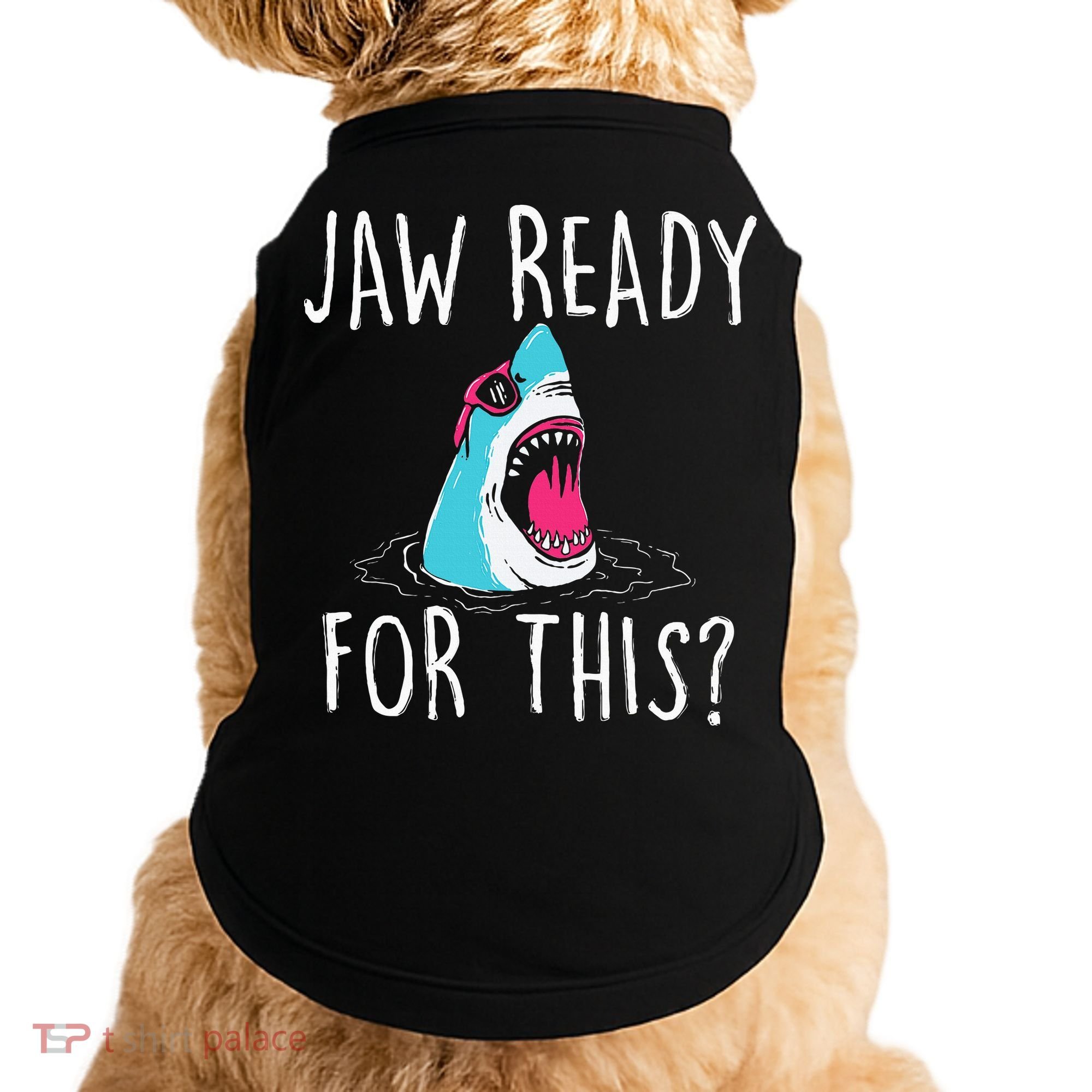 Jaw Ready For This Funny Shark Lover Ocean Wildlife Doggie Tank