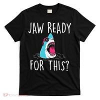 Jaw Ready For This Funny Shark Lover Ocean Wildlife T-Shirt thumb 0
