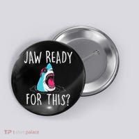 Jaw Ready For This Funny Shark Lover Ocean Wildlife Button thumb 0