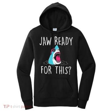 Jaw Ready For This Funny Shark Lover Ocean Wildlife Women's Hoodie