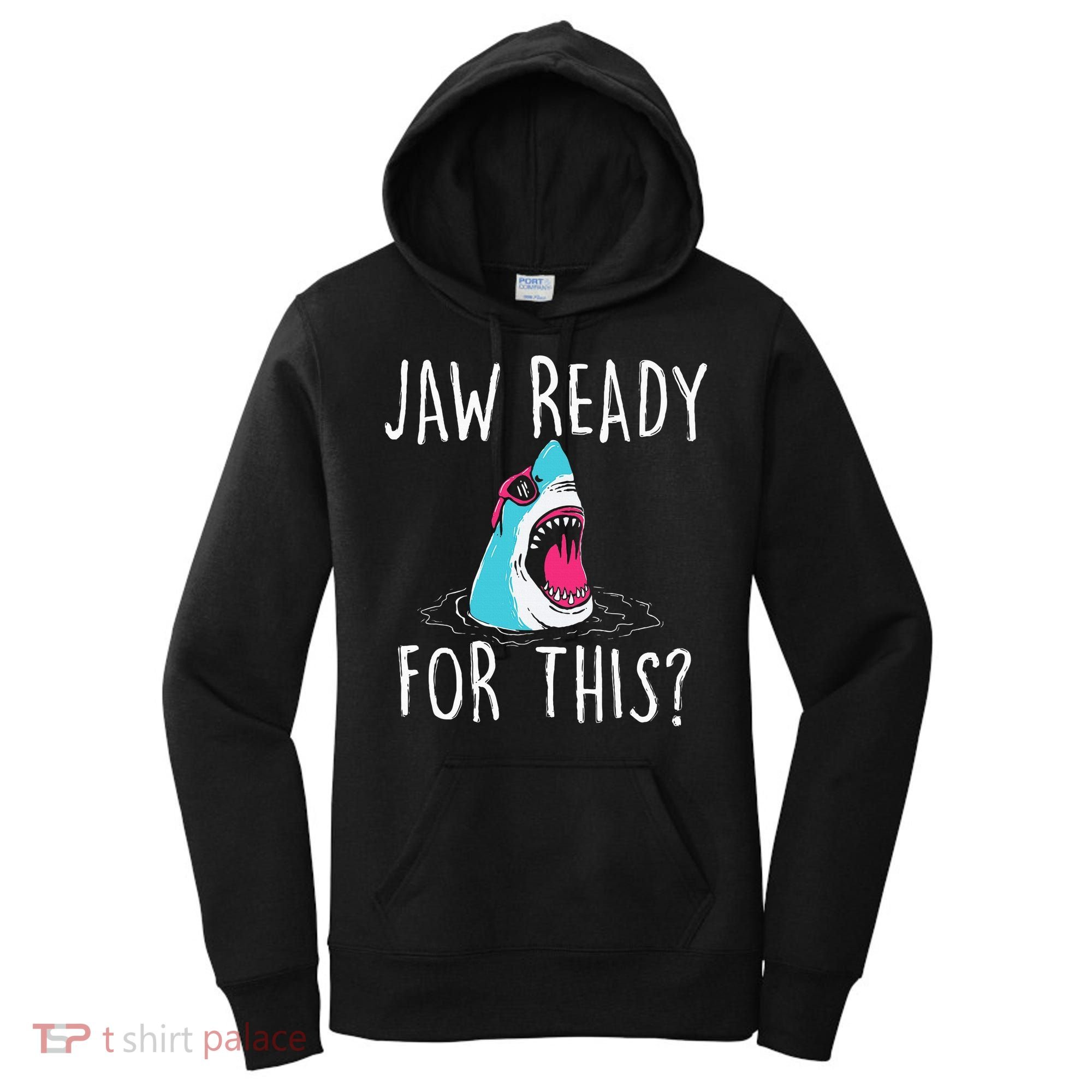 Jaw Ready For This Funny Shark Lover Ocean Wildlife Women's Hoodie