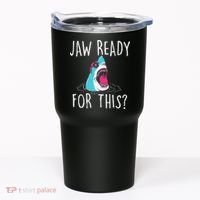 Jaw Ready For This Funny Shark Lover Ocean Wildlife Tumbler thumb 0