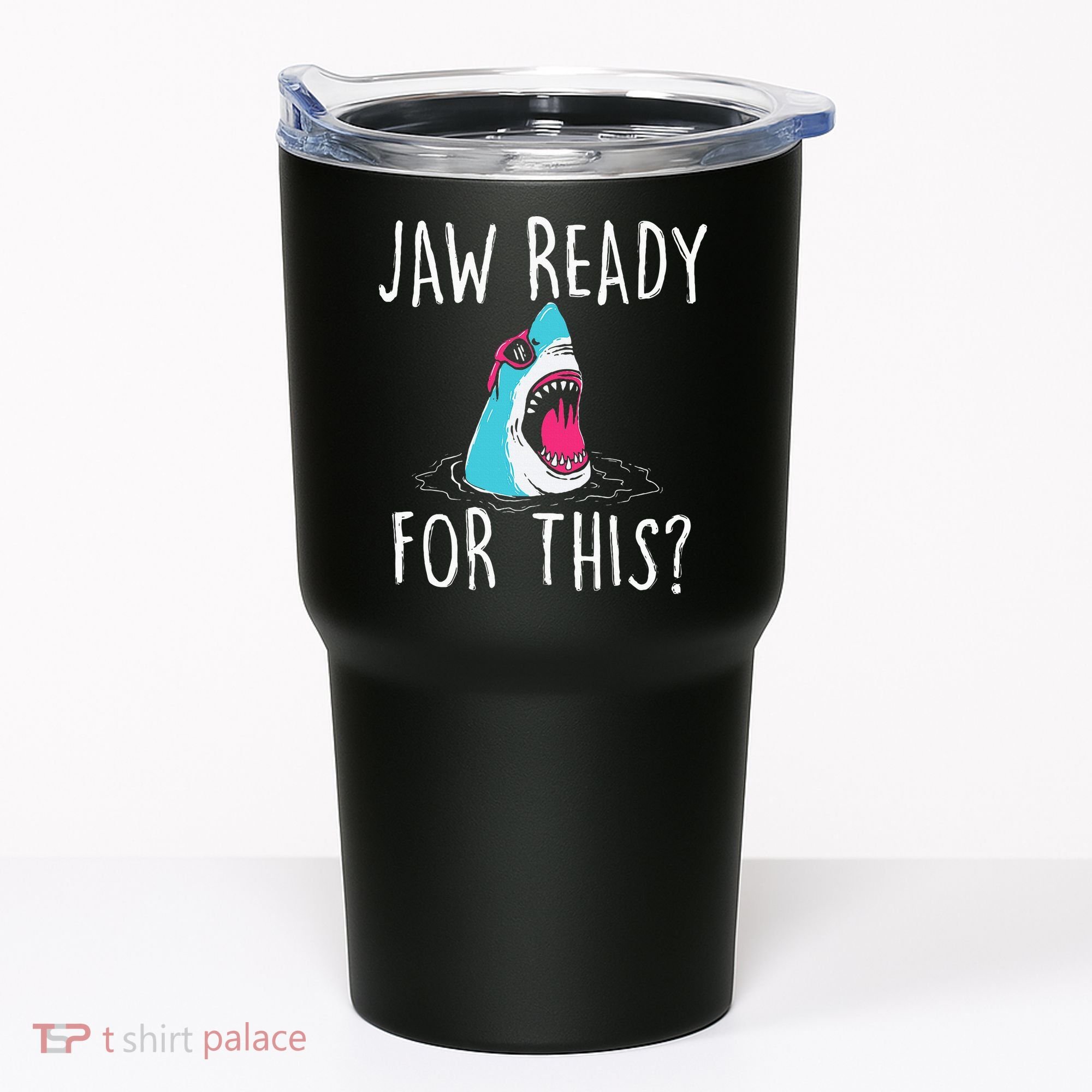Jaw Ready For This Funny Shark Lover Ocean Wildlife Tumbler