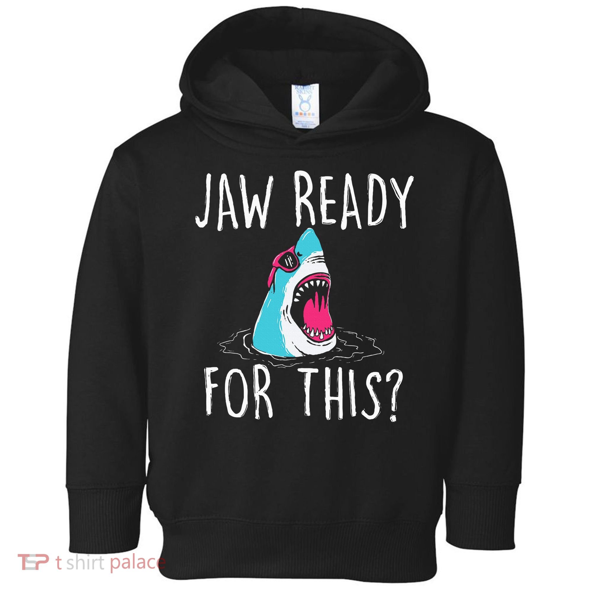 Jaw Ready For This Funny Shark Lover Ocean Wildlife Toddler Hoodie
