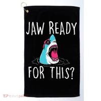 Jaw Ready For This Funny Shark Lover Ocean Wildlife Golf Towel thumb 0