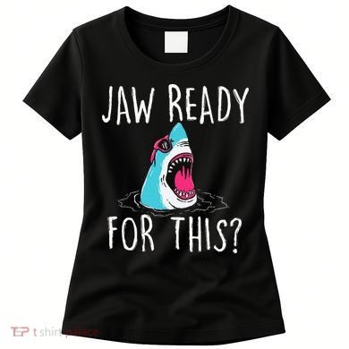 Jaw Ready For This Funny Shark Lover Ocean Wildlife Women's T-Shirt