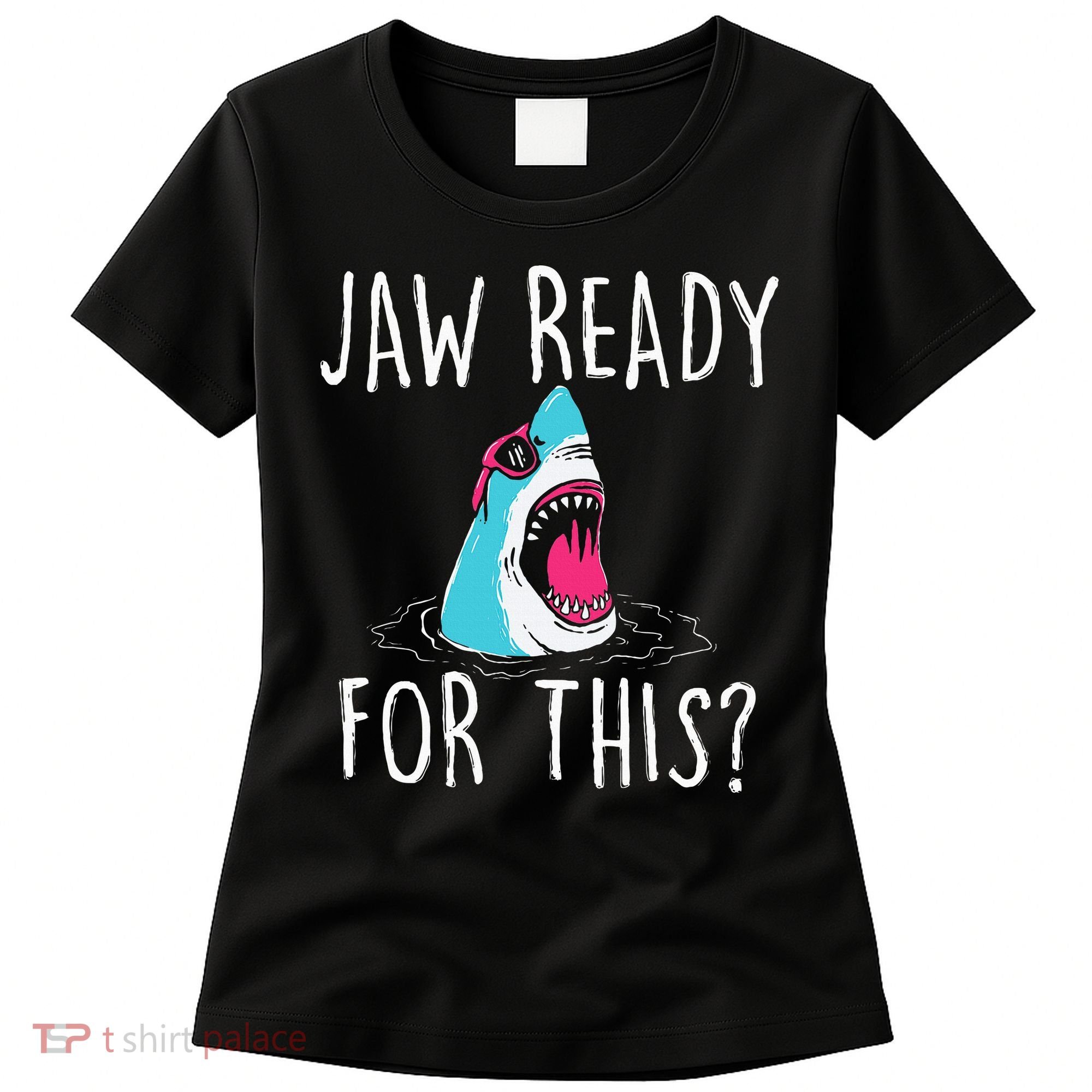 Jaw Ready For This Funny Shark Lover Ocean Wildlife Women's T-Shirt