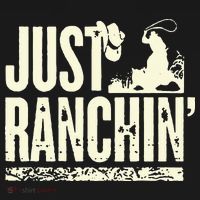 Just Ranchin Farmer Cowboy Horse Cow Rodeo Lovers T-Shirt thumb 7