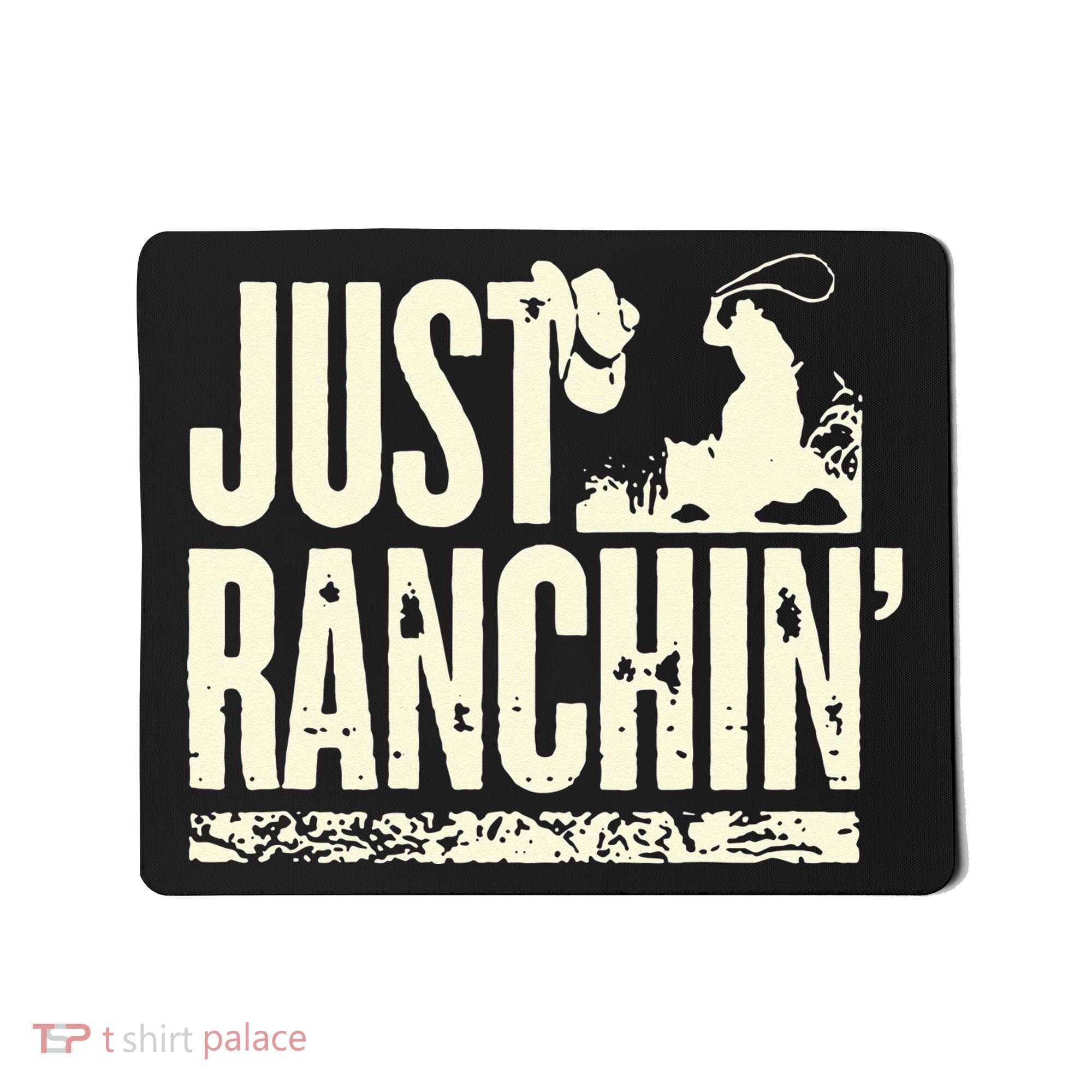 Just Ranchin Farmer Cowboy Horse Cow Rodeo Lovers Mousepad