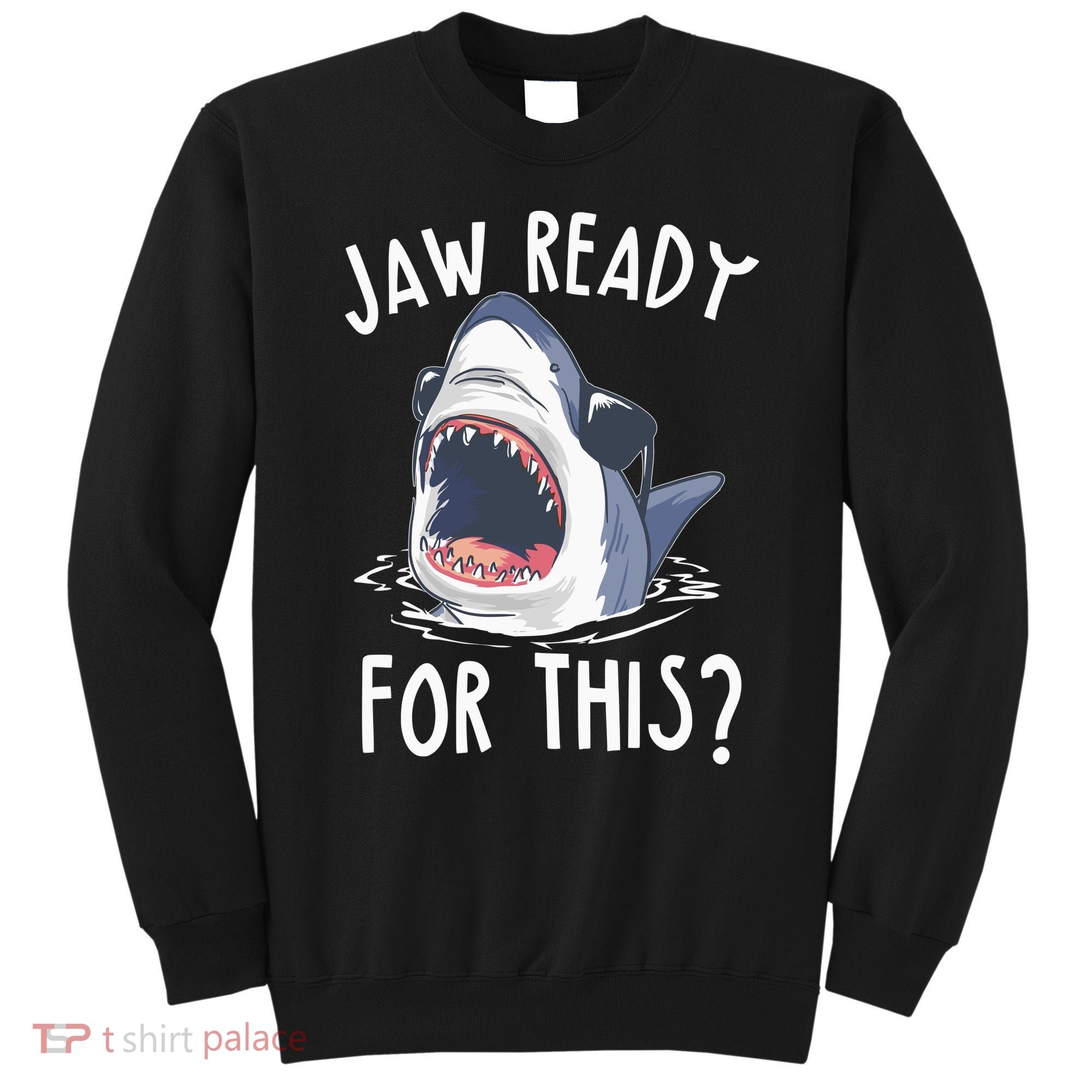 Jaw Ready For This Shark Week Sweatshirt