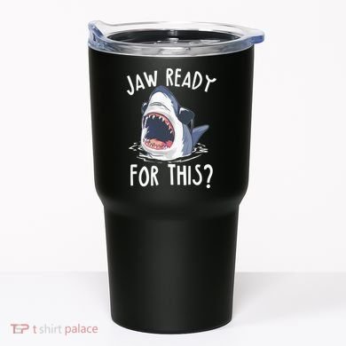 Jaw Ready For This Shark Week Tumbler