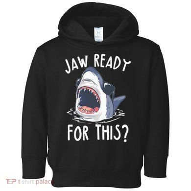 Jaw Ready For This Shark Week Toddler Hoodie