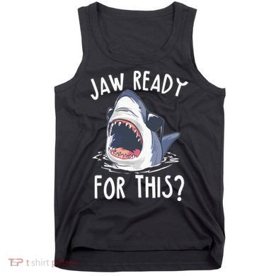 Jaw Ready For This Shark Week Tank Top